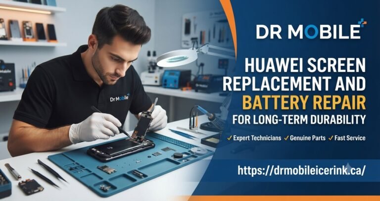Huawei Screen Replacement and Battery Repair for Long-Term Durability